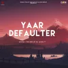 About Yaar Defaulter Song